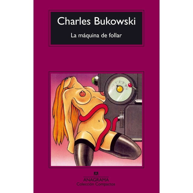 LA MÁQUINA DE FOLLAR ANAGRAMA CHARLES BUKOWSKI