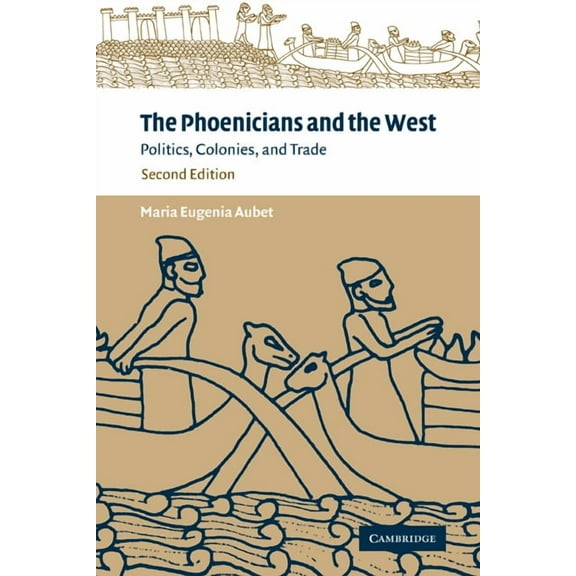 The Phoenicians and the West: Politics, Colonies and Trade, (Paperback)