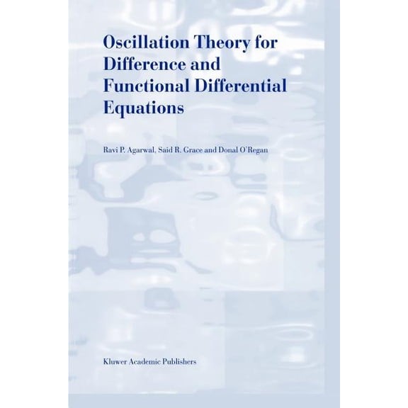Oscillation Theory for Difference and Functional Differential Equations, (Paperback)