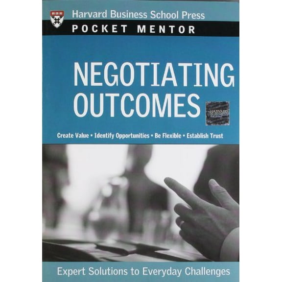 Pre-Owned Negotiating Outcomes: Expert Solutions to Everyday Challenges (Paperback) 1422114767 9781422114766