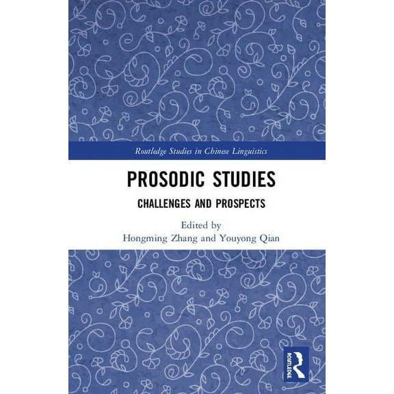 Routledge Studies in Chinese Linguistics Prosodic Studies: Challenges and Prospects, (Hardcover)