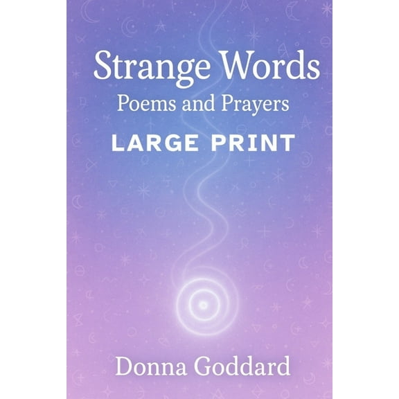 Strange Words: Poems and Prayers Large Print, (Paperback)
