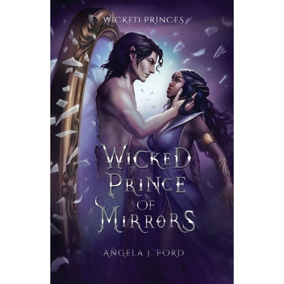 Wicked Princes Wicked Prince of Mirrors: A Villain Gets the Girl Romantasy, (Paperback)