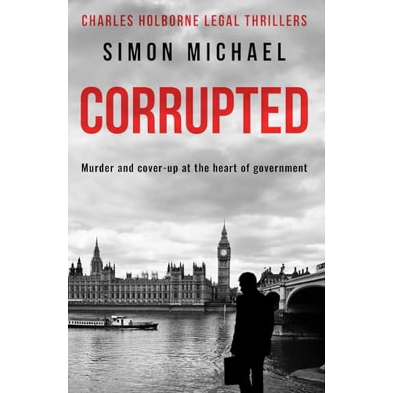 Pre-Owned Corrupted: Murder and cover-up at the heart of government (Charles Holborne Legal Thrillers), 9781913028794, 1913028798, Paperback,