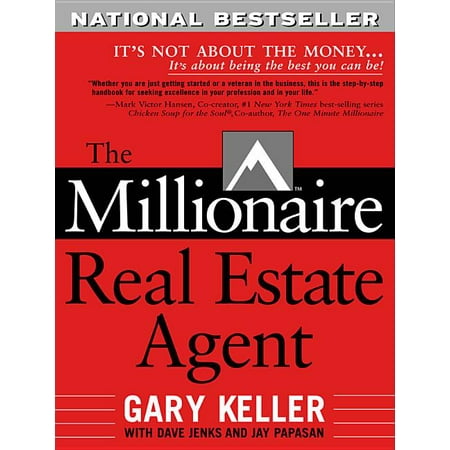 The Millionaire Real Estate Agent: Its Not About the Money...Its About Being the Best You Can (Best Of The Best Money Magazine)