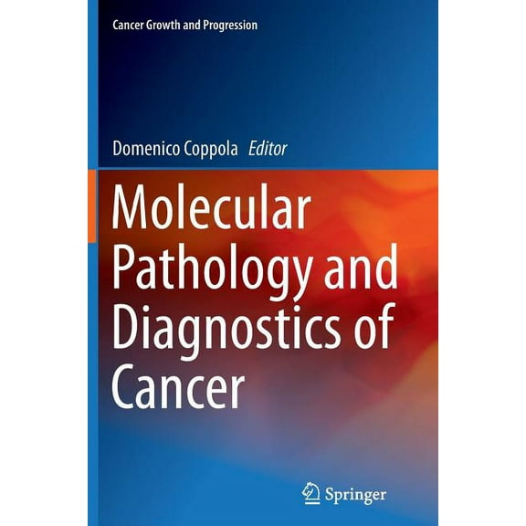 Cancer Growth and Progression Molecular Pathology and Diagnostics of Cancer, Book 16, (Paperback)