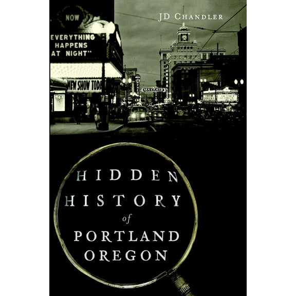 Pre-Owned Hidden History of Portland, Oregon (Paperback) 1626191980 9781626191983