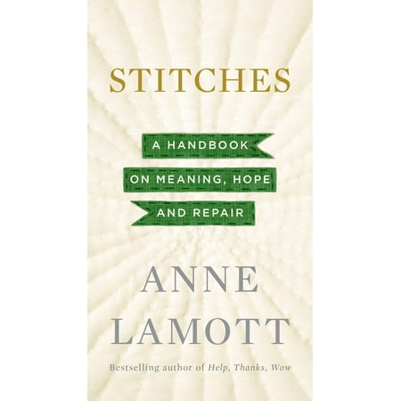 Stitches : A Handbook on Meaning, Hope and Repair (Meaning Of Hope For The Best)