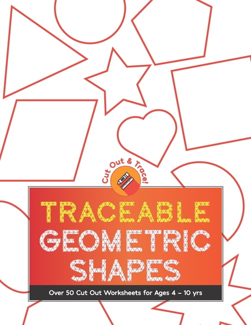 traceable geometric shapes over 50 cut out worksheets for ages 4 10 yrs for children ages preschool up to 10 years educational activity worksheets with puzzle sheets paperback walmart com