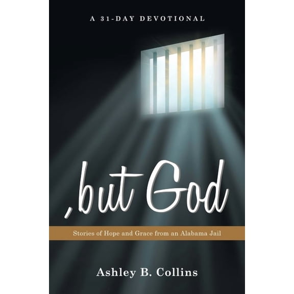, but God: Stories of Hope and Grace from an Alabama Jail A 31-Day Christian Devotional of Redemption, Faith, and Second, (Paperback)