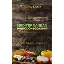 Mediteranean Cookbook : Learn how to Cook European Recipes at Home (Hardcover)