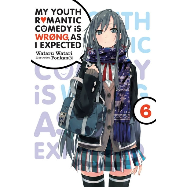 My Youth Romantic Comedy Is Wrong As I Expected My Youth Romantic Comedy Is Wrong, As I Expected, Vol. 6 (light novel) - eBook - Walmart.com