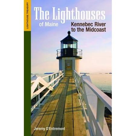 The Lighthouses of Maine: Kennebec River to the