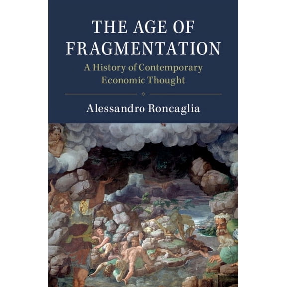 The Age of Fragmentation: A History of Contemporary Economic Thought, (Hardcover)