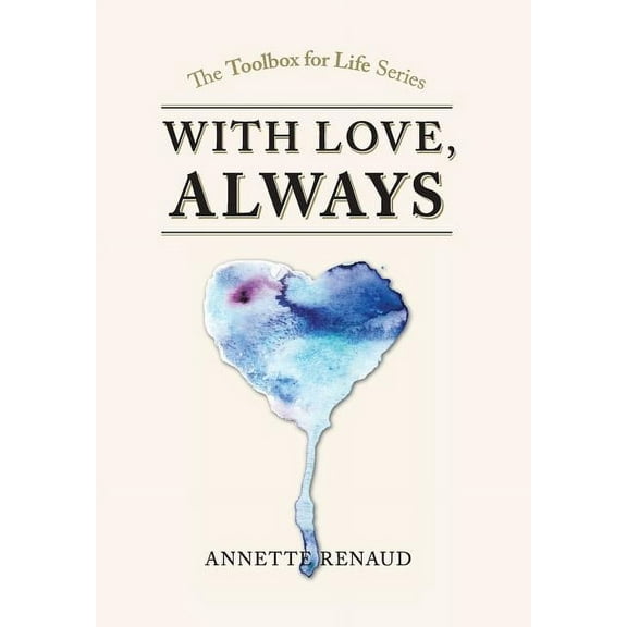 With Love, Always : A Tool Box for Life Series