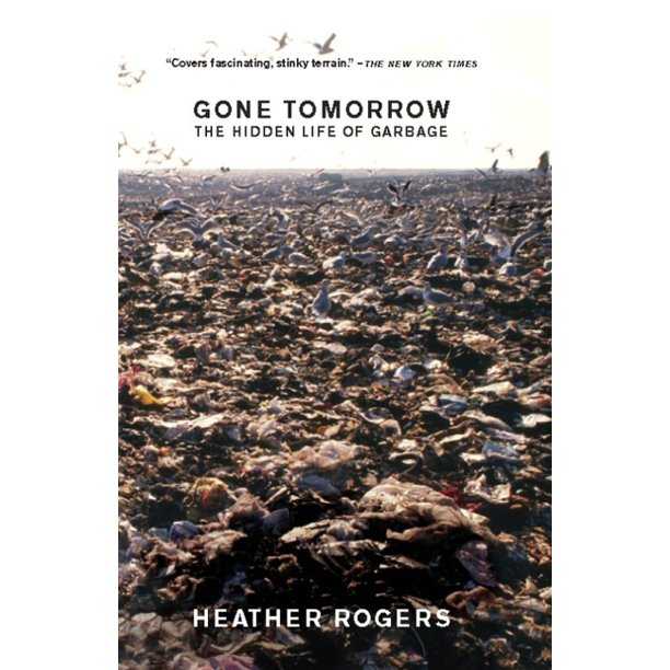 Gone Tomorrow The Hidden Life of Garbage (Paperback)