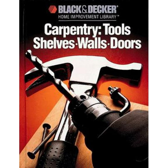 Pre-Owned Carpentry Tools Shelves Etc (Black & Decker Home Improvement Library) (Paperback) 0865737053 9780865737051