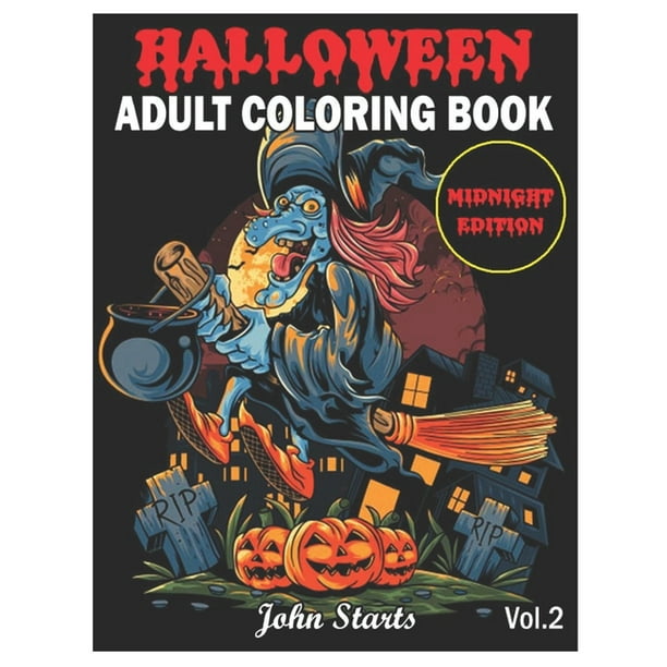 Download Halloween Midnight Edition Halloween An Adult Coloring Book Midnight Edition Featuring Fun Creepy And Frightful Halloween Designs For Stress Relief And Relaxation Coloring Pages Volume 2 Series 2 Paperback Walmart Com Walmart Com