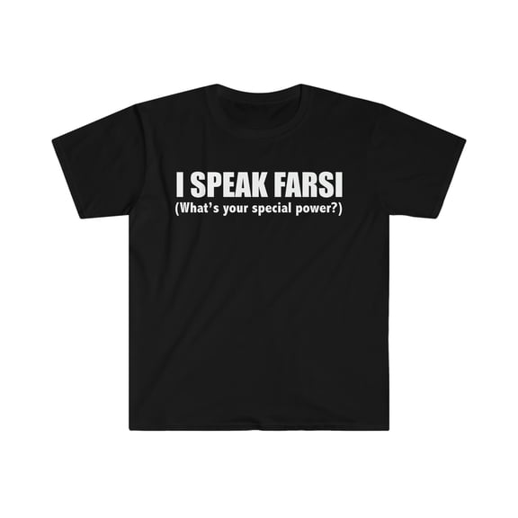 I SPEAK FARSI What’s your special power Unisex T-shirt S-3XL