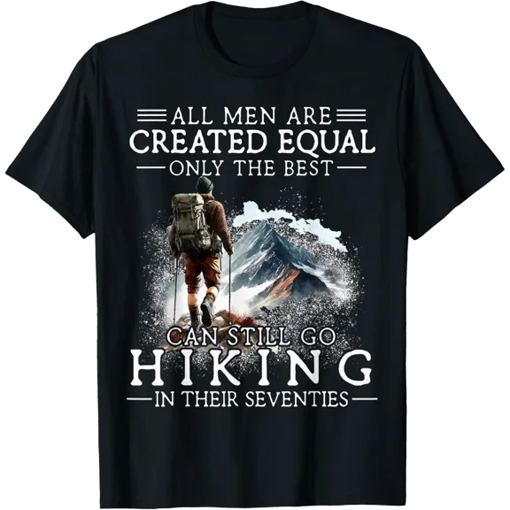 Best Men Still Go Hiking In Their Seventies Gifts 70Th Birth T-Shirt Size S-5XL