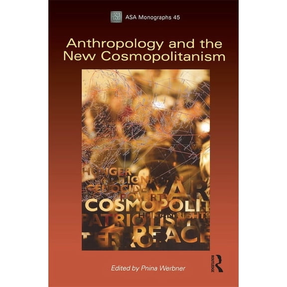 Asa Monographs Anthropology and the New Cosmopolitanism: Rooted, Feminist and Vernacular Perspectives, (Paperback)