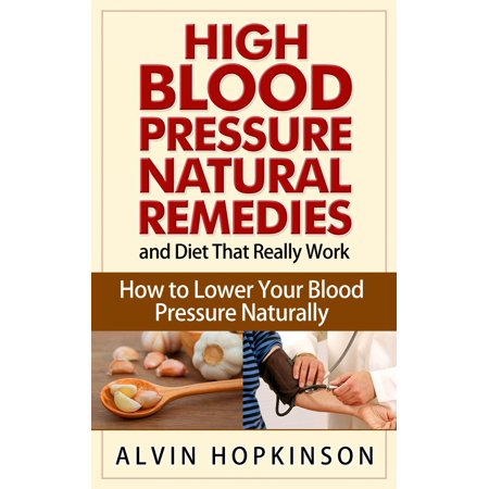 High Blood Pressure Natural Remedies and Diet That Really Work -
