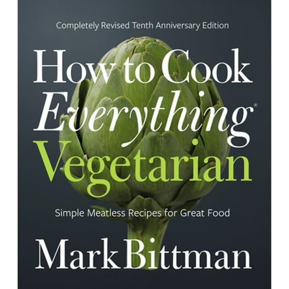 Pre-Owned How to Cook Everything Vegetarian: A Plant-Based Vegetarian Cookbook (Hardcover) by Mark Bittman