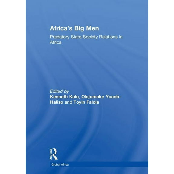 Global Africa Africa's Big Men: Predatory State-Society Relations in Africa, (Hardcover)