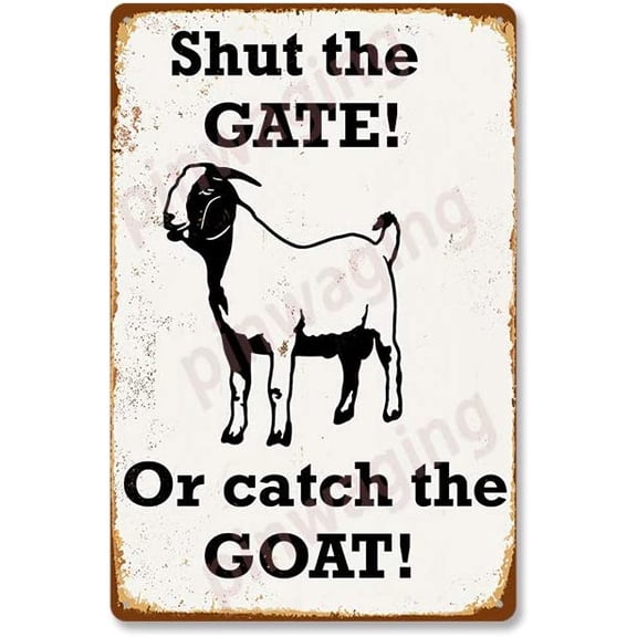 Modern Art Metal Tin Sign Shut The Gate Or Catch The Goat Retro Wall Decor 12 x 8 Inch