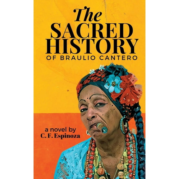 The Sacred History of Braulio Cantero, (Paperback)