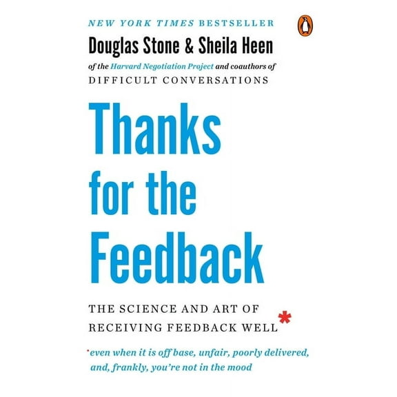 Thanks for the Feedback: The Science and Art of Receiving Feedback Well, (Paperback)