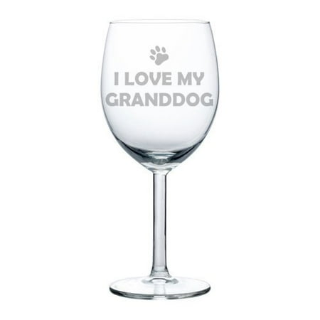 

Wine Glass Goblet Grandparent of Dog Grandma Grandpa I Love My Granddog (10 oz)