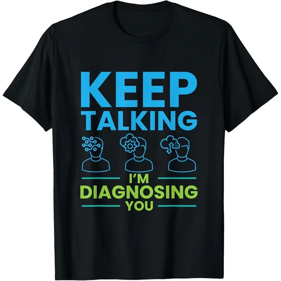 Keep Talking I'm Diagnosing You Psychology Gift T-Shirt
