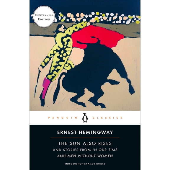 The Sun Also Rises: And Stories from in Our Time and Men Without Women (Centennial Edition), (Paperback)
