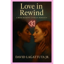 Love in Rewind: A Mind-Bending Lesbian Romance, (Paperback)