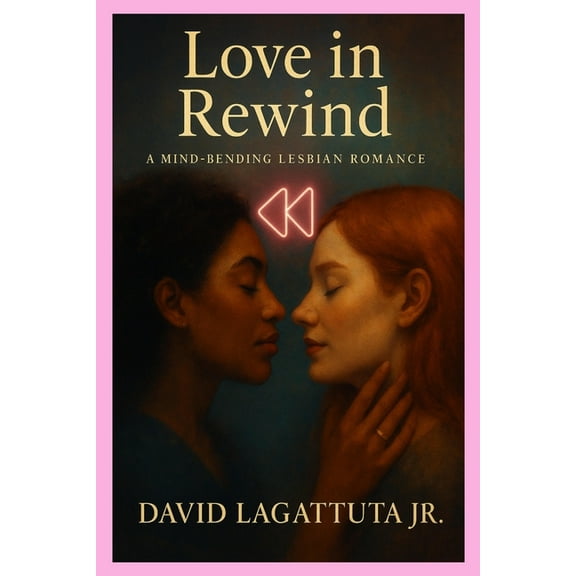Love in Rewind: A Mind-Bending Lesbian Romance, (Paperback)
