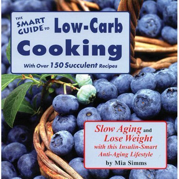 Pre-Owned The Smart Guide to Low Carb Cooking: Slow Aging and Lose Weight, 9781890572051, 1890572055, Paperback,