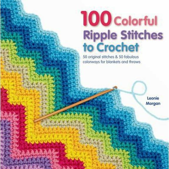 Pre-Owned 100 Colorful Ripple Stitches to Crochet (Paperback) 1250049490 9781250049490