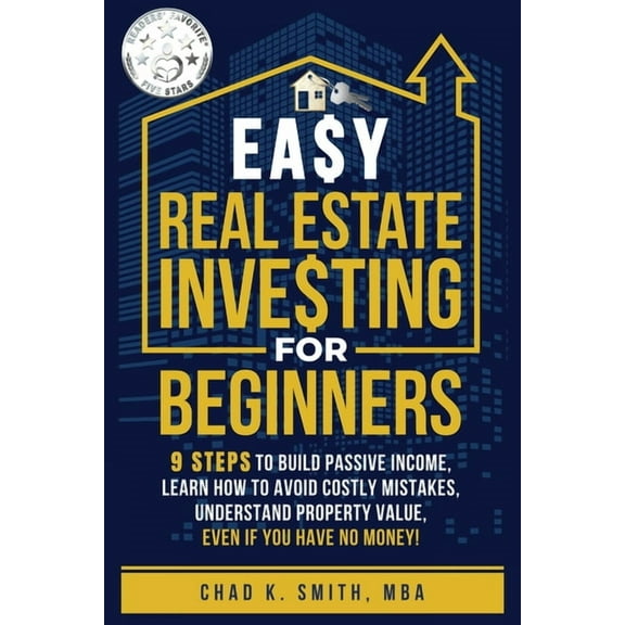 Easy Real Estate Investing for Beginners: 9 Steps to Build Passive Income, How to Avoid Costly Mistakes, and Understand , (Paperback)