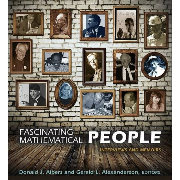 Fascinating Mathematical People: Interviews and Memoirs, (Hardcover)