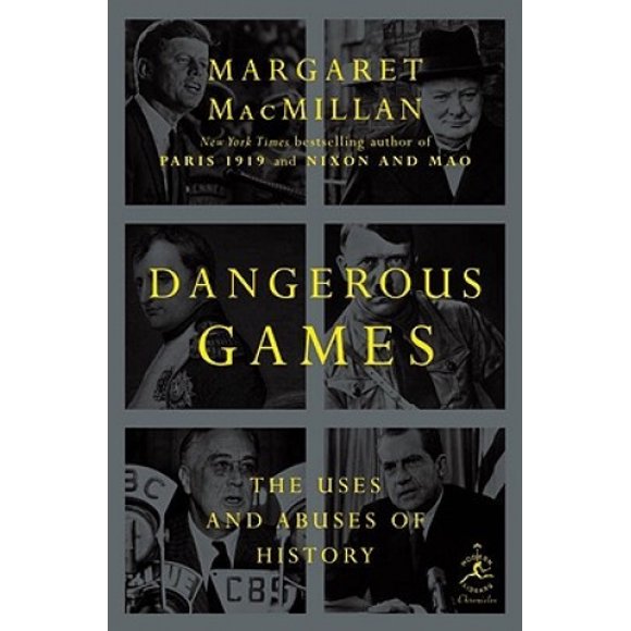 Dangerous Games: The Uses and Abuses of History