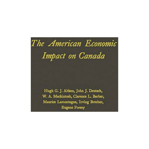 Contributions in Political Science The American Economic Impact on Canada., Book 12, (Hardcover)