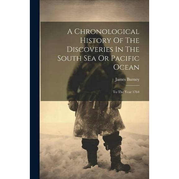 A Chronological History Of The Discoveries In The South Sea Or Pacific Ocean (Paperback)