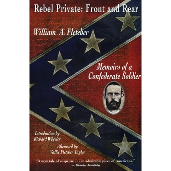 Pre-Owned Rebel Private: Front and Rear: Memoirs of a Confederate Soldier (Paperback 9780452011571) by William A Fletcher, Richard S Wheeler, Vallie Fletcher Taylor