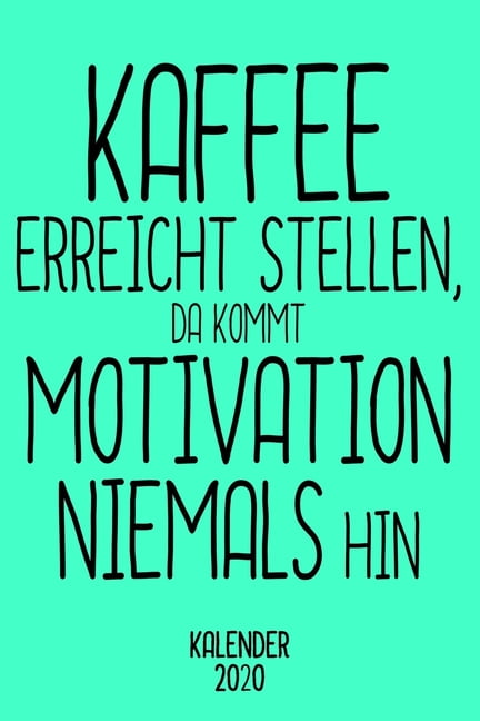 Kalender Terminkalender Burotisch Kaffe Motivation Spruch Lustiges Geschenk Burospruche Fur Arbeitskollegen Jahreskalender A5 1 Woche 2 Seiten 6x9 Zoll 1 Seiten Terminplaner Klein Fur Buro Lustig Beruf Studium Schule Und
