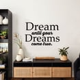 thumbnail image 2 of Dream Until Your Dreams Come True - Motivational Quote Cute Decor Vinyl Wall Art Wall Sticker Wall Decal Decoration For Home Room Kids Room Nursery Room Girls Boys Décor Design Size (10x10 inch), 2 of 3