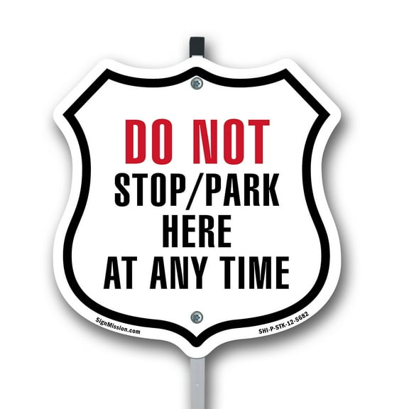 Do Not Stop Park Here At Any time 12 inch X 12 inch Shield Shaped Commercial Grade Plastic Sign with Aluminum Mounting Stake Weather Resistant Made in the USA