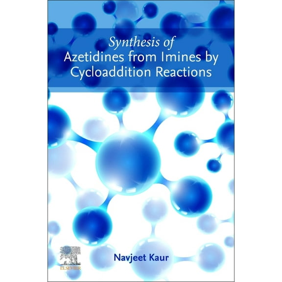 Synthesis of Azetidines from Imines by Cycloaddition Reactions, (Paperback)