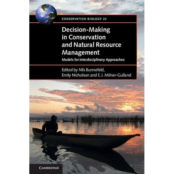 Conservation Biology Decision-Making in Conservation and Natural Resource Management: Models for Interdisciplinary Approaches, Book 22, (Paperback)
