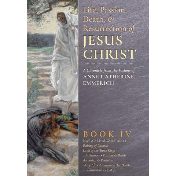 The Life, Passion, Death and Resurrection of Jesus Christ, Book IV, (Hardcover)